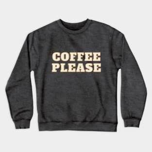 coffee please Crewneck Sweatshirt